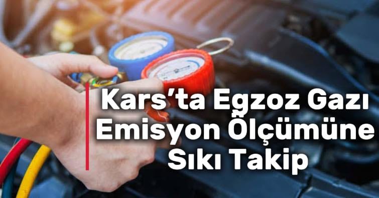 Kars’ta egzoz gazı emisyon ölçümüne sıkı takip – Birlik Haber Ajansı