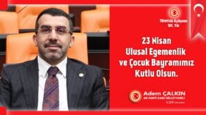 AK Parti Kars Milletvekili Adem Çalkın’ın 23 Nisan Milli Egemenlik ve Çocuk Bayramı mesajı – Birlik Haber Ajansı