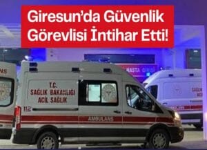Giresun Üniversitesinde güvenlik görevlisi intihar etti – Birlik Haber Ajansı
