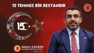 Kars Milletvekili Adem Çalkın, “15 Temmuz hain darbe girişimi, asla unutulmayacak, unutturulmayacaktır” – Birlik Haber Ajansı