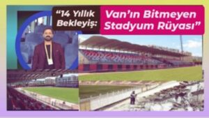 14 yıllık bekleyiş: Van’ın bitmeyen stadyum rüyası – Birlik Haber Ajansı