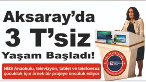 Aksaray’da 3 T’siz yaşam başladı! – Birlik Haber Ajansı