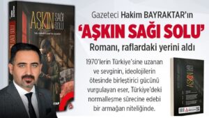 “Aşkın Sağı Solu” raflarda: Gazeteci Hakim Bayraktar’dan 1970’lere uzanan edebi yolculuk – Birlik Haber Ajansı