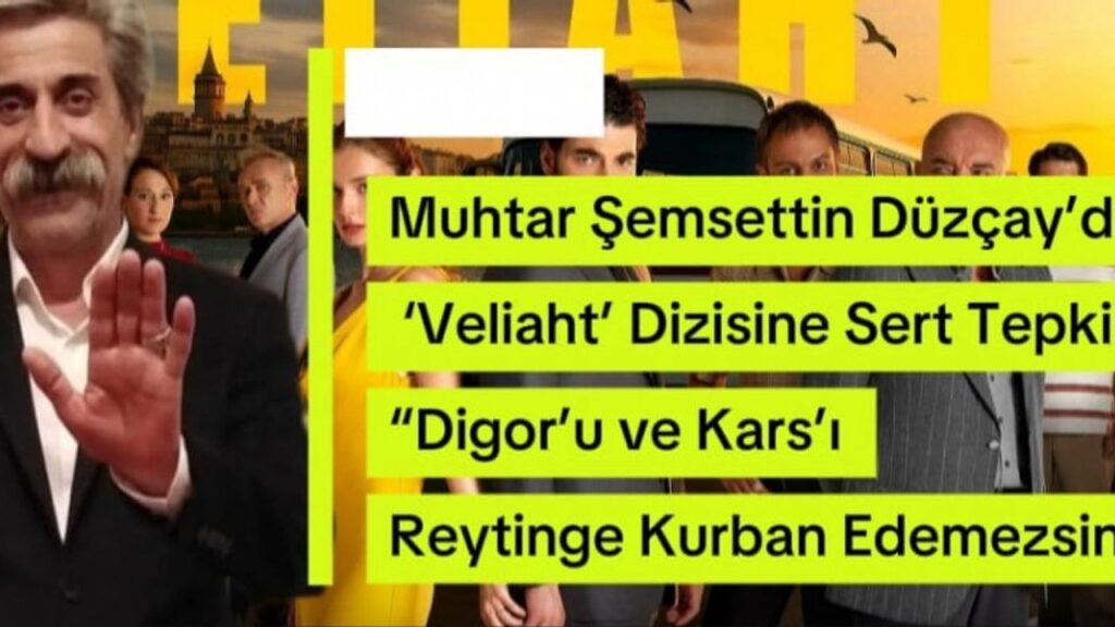 Muhtar Şemsettin Düzçay’dan ‘Veliaht’ dizisine sert tepki: “Digor’u ve Kars’ı reytinge kurban edemezsiniz” – Birlik Haber Ajansı