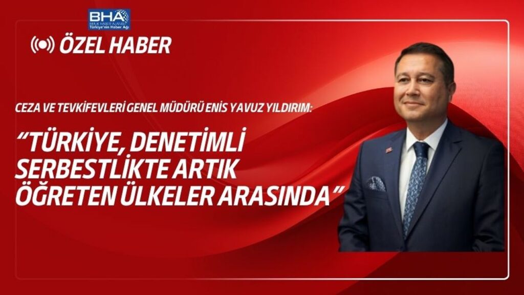 Ceza ve Tevkifevleri Genel Müdürü Yıldırım, BHA’ya konuştu – Birlik Haber Ajansı