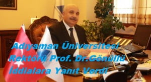 Adıyaman Üniversitesi Rektörü Prof. Dr. Mustafa Talha Gönüllü İddialara Yanıt Verdi