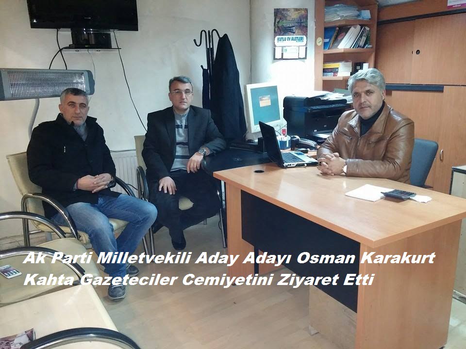 Ak Parti Milletvekili Aday Adayı Osman Karakurt Kahta Gazeteciler Cemiyetini Ziyaret Etti…